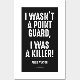 "I WASN'T A POINT GUARD, I WAS A KILLER!" - Allen Iverson Posters and Art